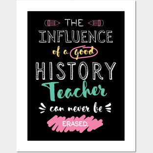 History Teacher Appreciation Gifts - The influence can never be erased Posters and Art